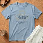 Golf Cart Cartel T-Shirt — “My Standards Are High” Golf Cart Graphic Tee