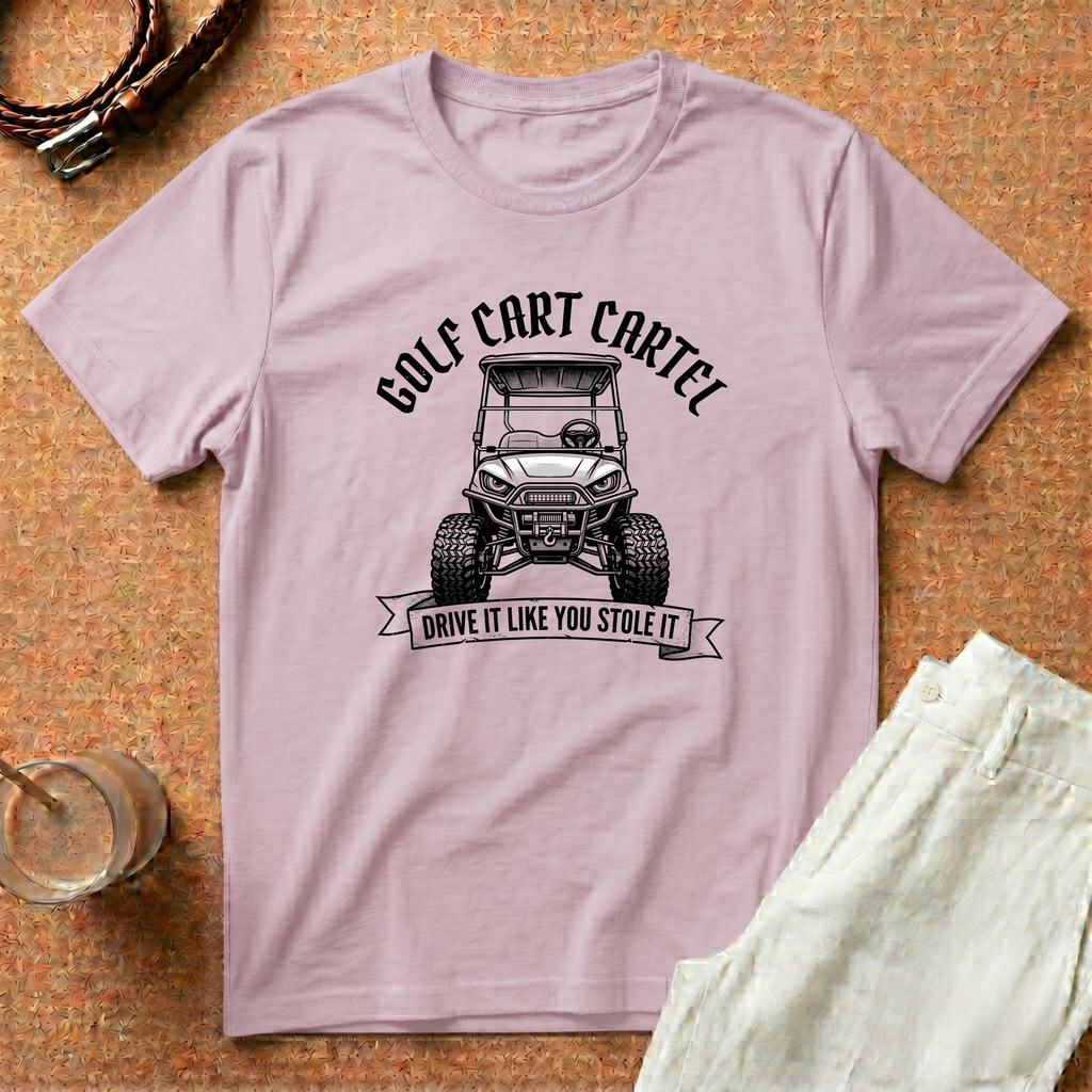 Golf Cart T-Shirt — "Golf Cart Cartel: Drive It Like You Stole It" Graphic Tee
