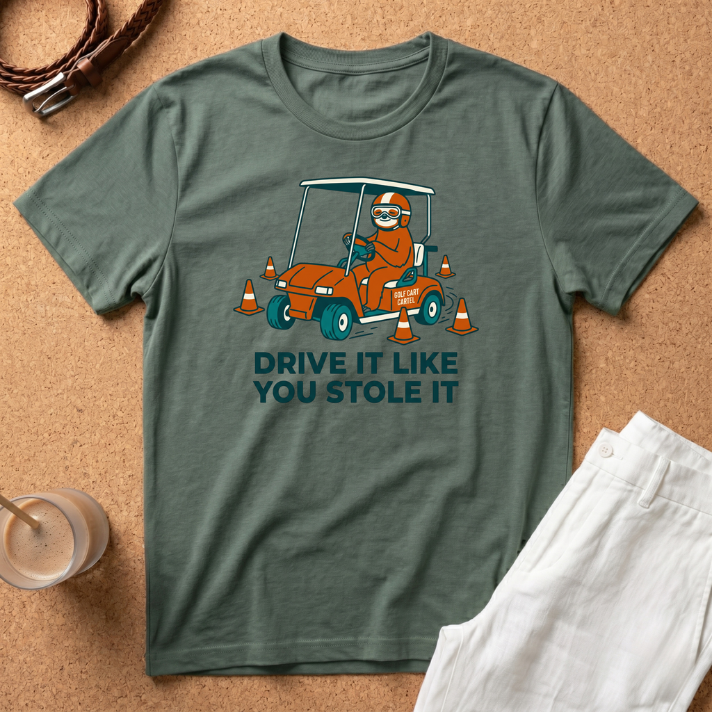 Drive It Like You Stole It T-Shirt — Funny Golf Cart Driving Tee