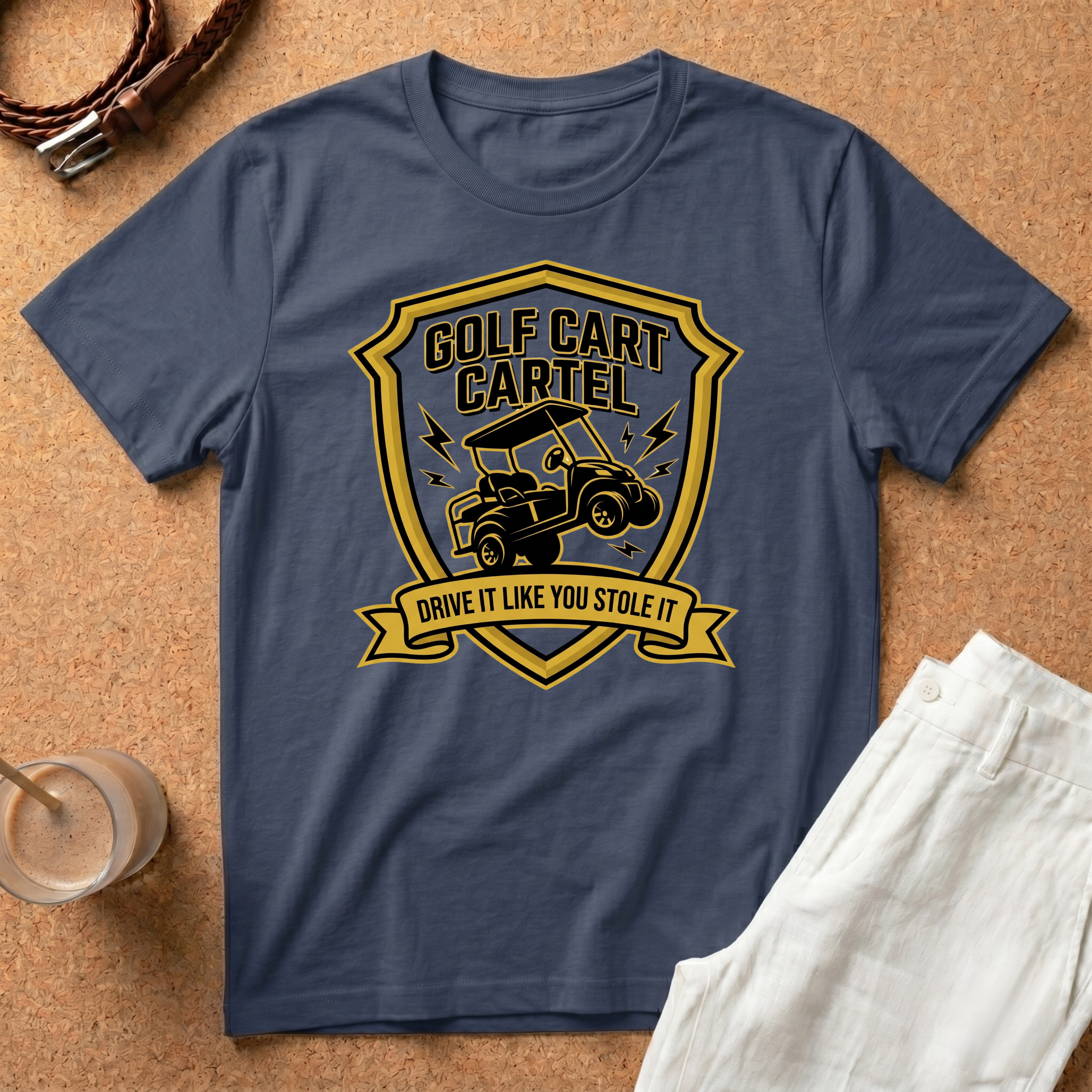 Golf Cart Cartel T-Shirt — Drive It Like You Stole It Golf Tee