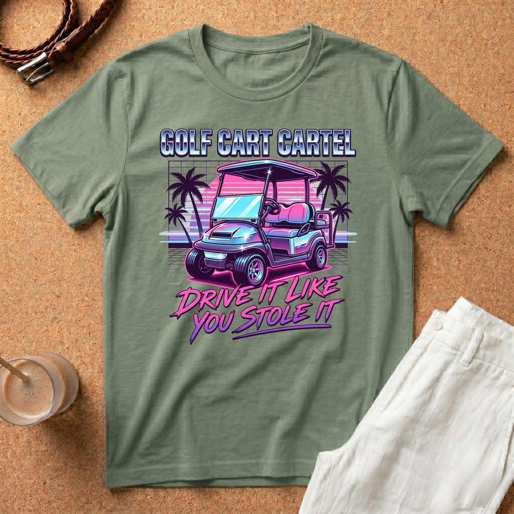 Golf Cart T-Shirt — "Golf Cart Cartel: Drive It Like You Stole It" Retro