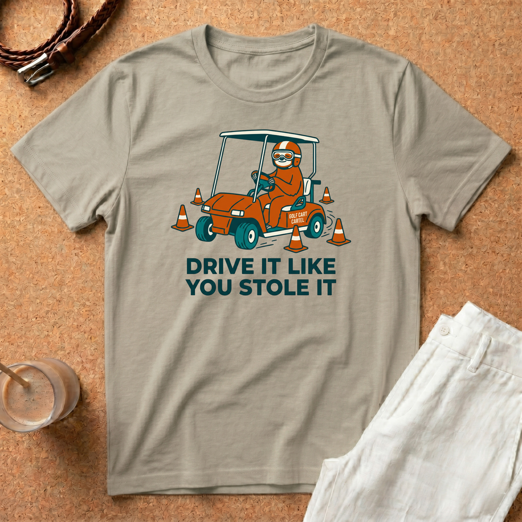 Drive It Like You Stole It T-Shirt — Funny Golf Cart Driving Tee