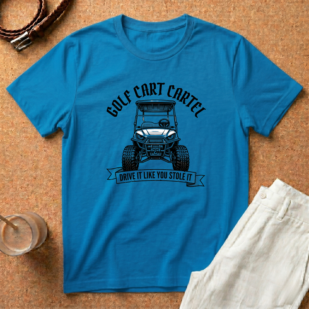 Golf Cart T-Shirt — "Golf Cart Cartel: Drive It Like You Stole It" Graphic Tee