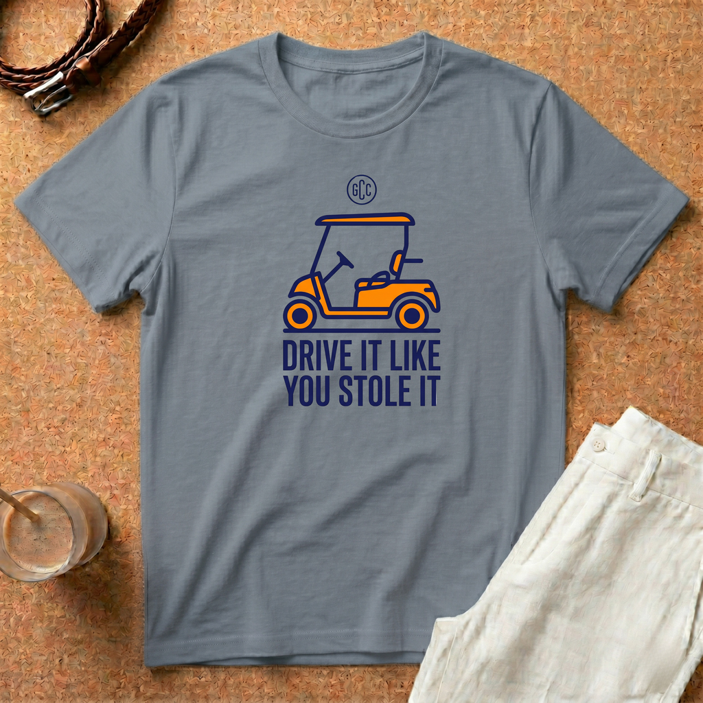 Golf Cart T-Shirt — "Drive It Like You Stole It" Funny Golfing Tee