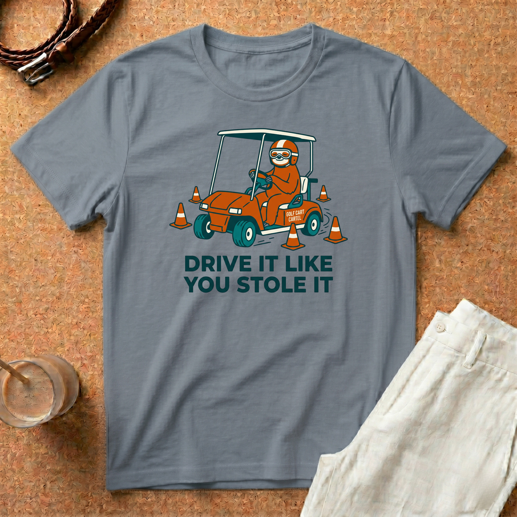 Drive It Like You Stole It T-Shirt — Funny Golf Cart Driving Tee