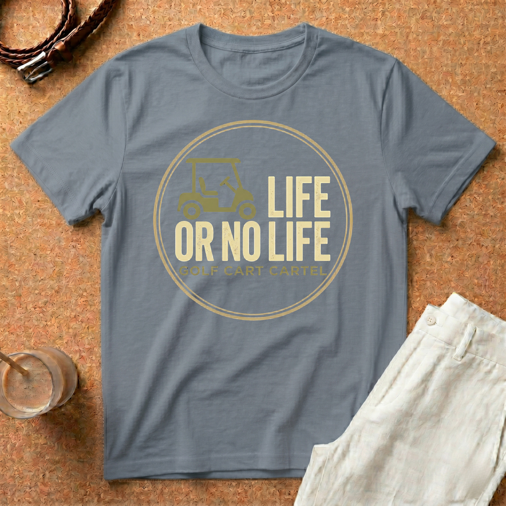 Golf T-Shirt — "Life or No Life" Golf Cart Graphic Tee