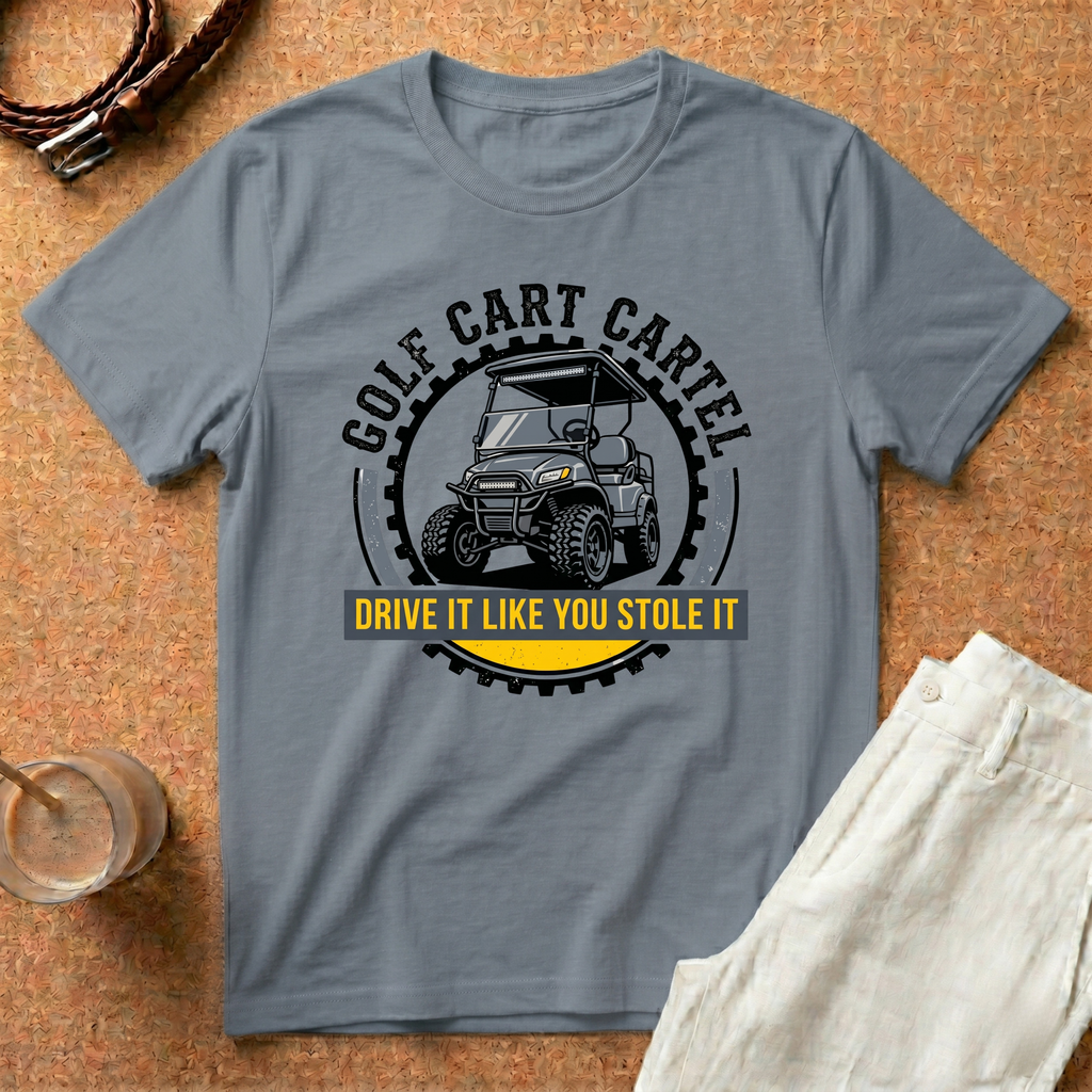 Golf Cart Cartel T-Shirt – "Drive It Like You Stole It" Graphic Tee