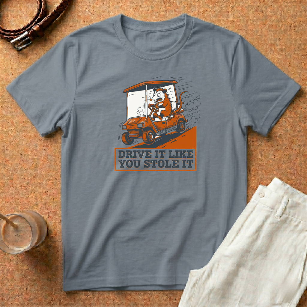 Drive It Like You Stole It T‑Shirt — Funny Golf Cart Racing Tee