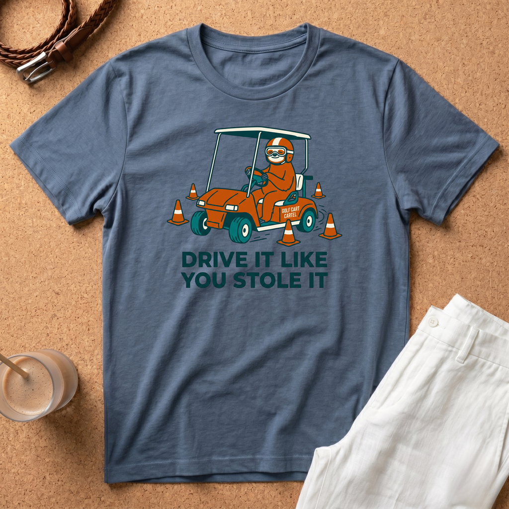 Drive It Like You Stole It T-Shirt — Funny Golf Cart Driving Tee