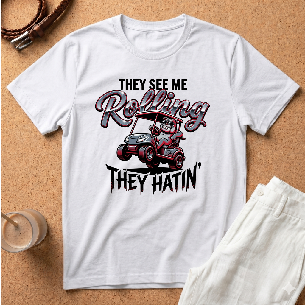 They See Me Rolling They Hatin' Golf Cart T-Shirt — Funny Golf Cart Driver Tee