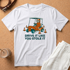 Drive It Like You Stole It T-Shirt — Funny Golf Cart Driving Tee
