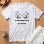 Golf Cart Neighborhood Watch T-Shirt — "I’m the Neighborhood Watch" Golf Cart Cartel